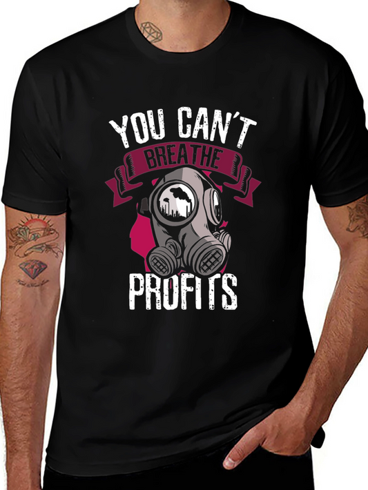 You Cant Breathe Profits T-Shirt - Activist Apparel