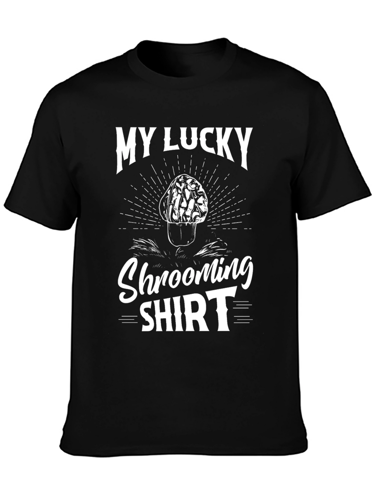 My Lucky Shrooming Shirt - Mushroom Hunter