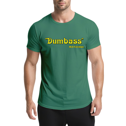 Dumbass - Red Foreman Funny Quote T-Shirt