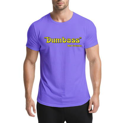 Dumbass - Red Foreman Funny Quote T-Shirt