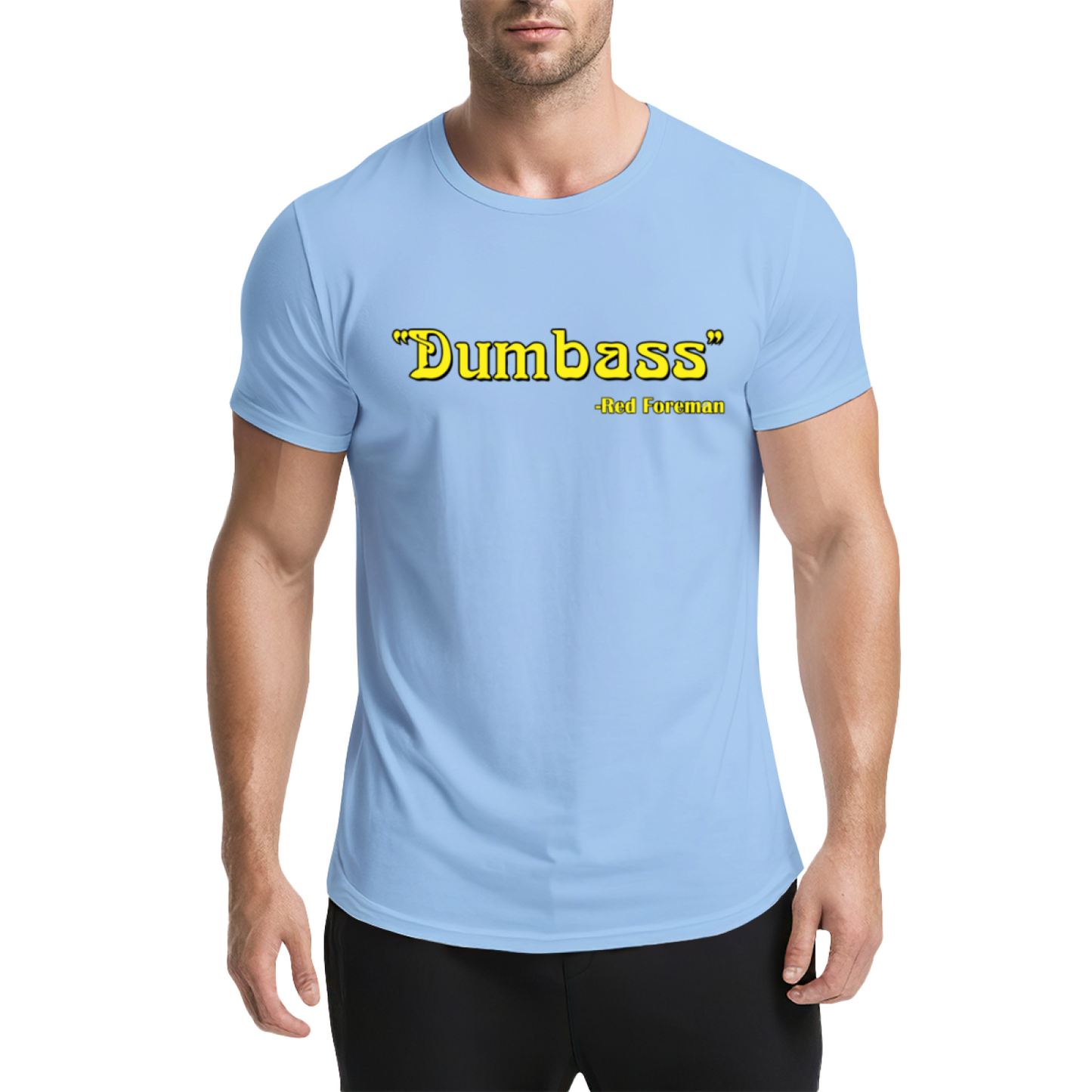 Dumbass - Red Foreman Funny Quote T-Shirt