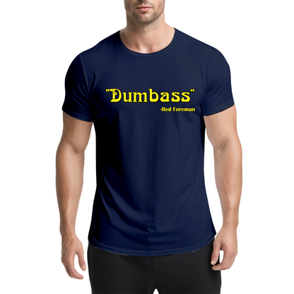 Dumbass - Red Foreman Funny Quote T-Shirt