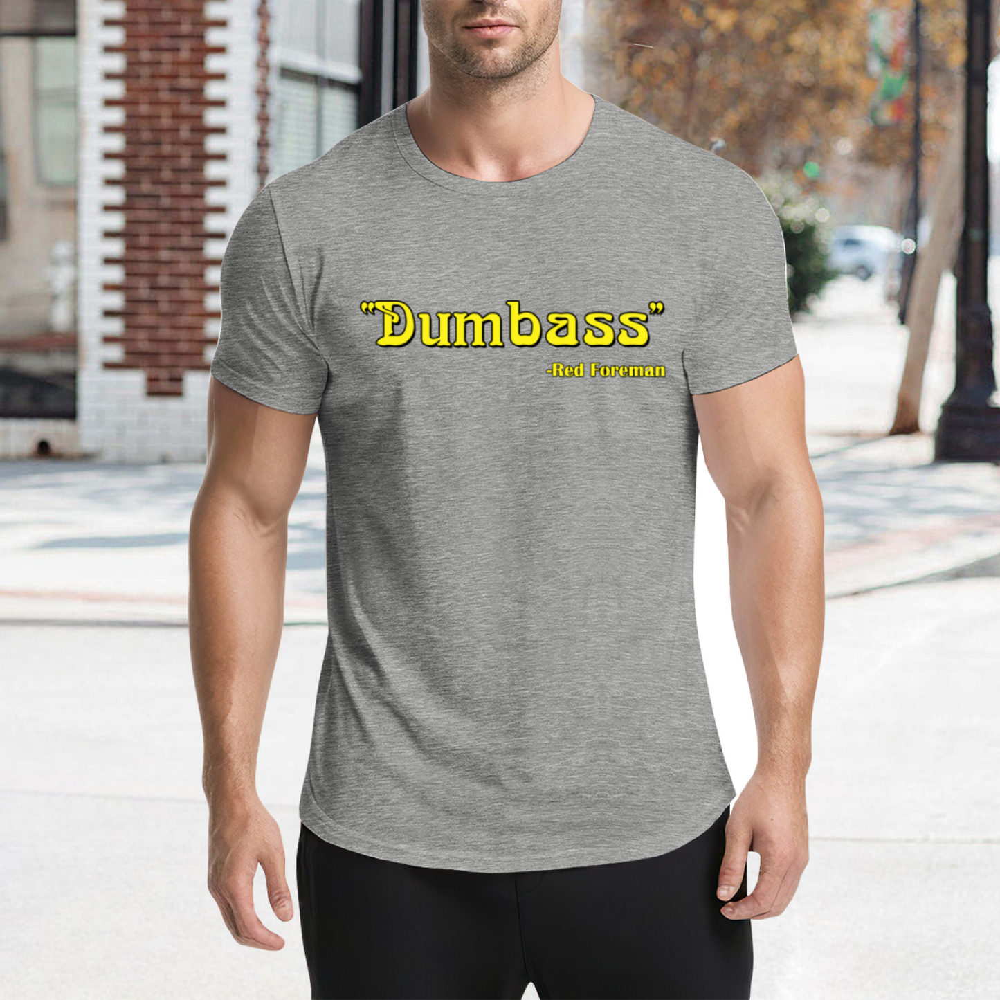 Dumbass - Red Foreman Funny Quote T-Shirt