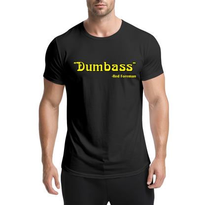 Dumbass - Red Foreman Funny Quote T-Shirt
