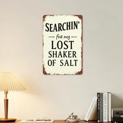 Searchin¡¯ For My Lost Shaker Of Salt Retro Kitchen Tin Sign