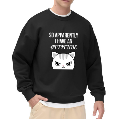 So Apparently I Have An Attitude Sassy Angry Cat Crewneck Sweatshirt