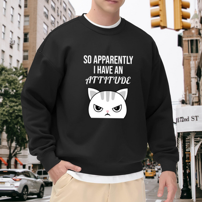 So Apparently I Have An Attitude Sassy Angry Cat Crewneck Sweatshirt