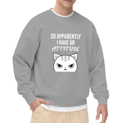 So Apparently I Have An Attitude Sassy Angry Cat Crewneck Sweatshirt