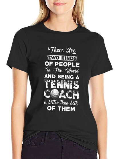 Tennis Coach T-Shirt: Two Kinds of People Tee