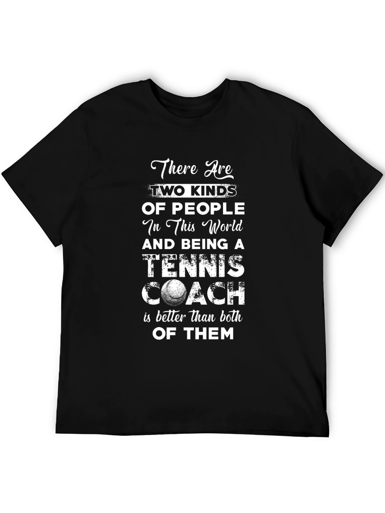 Tennis Coach T-Shirt: Two Kinds of People Tee
