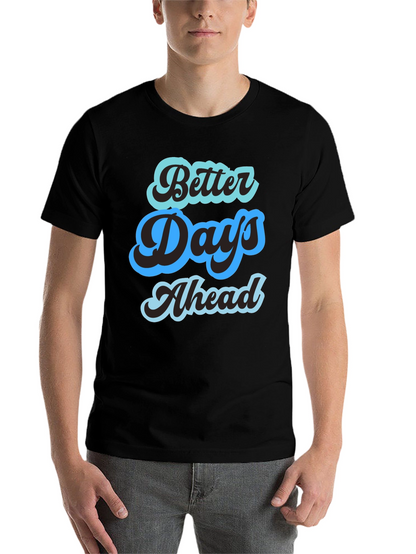 Better Days Ahead Graphic Tee - Comfort Fit