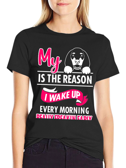 My Dog is The Reason T-Shirt