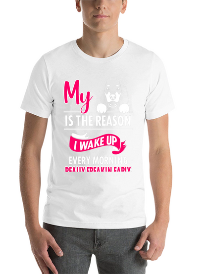 My Dog is The Reason T-Shirt