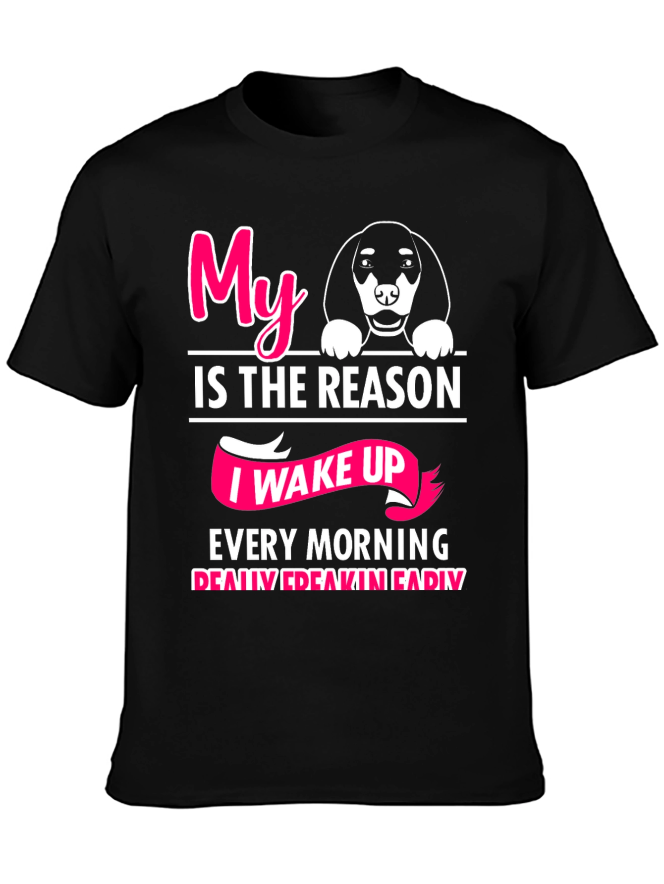 My Dog is The Reason T-Shirt