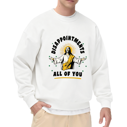 Funny Jesus Disappoint Everyone Graphic Crewneck Sweatshirt