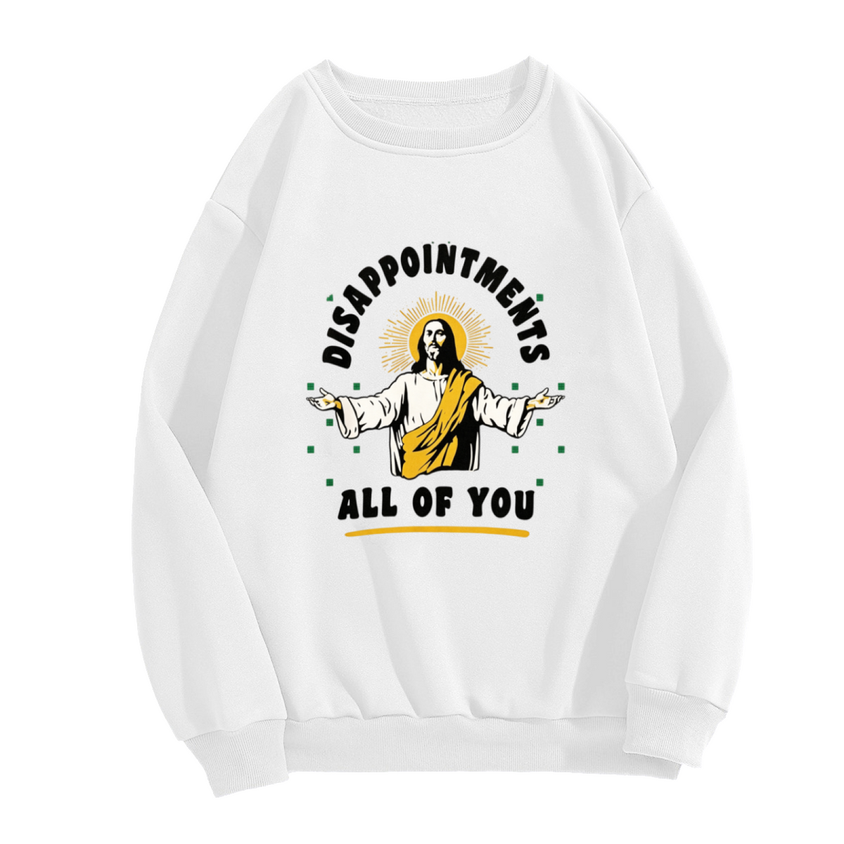 Funny Jesus Disappoint Everyone Graphic Crewneck Sweatshirt