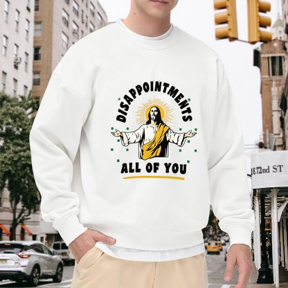 Funny Jesus Disappoint Everyone Graphic Crewneck Sweatshirt