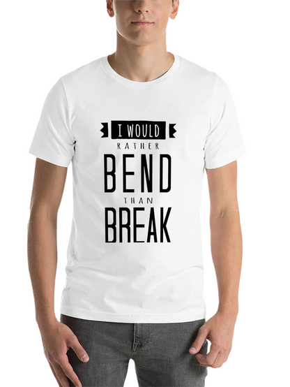 I Would Rather Bend Than Break Graphic T-Shirt