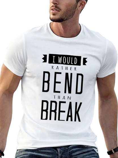 I Would Rather Bend Than Break Graphic T-Shirt