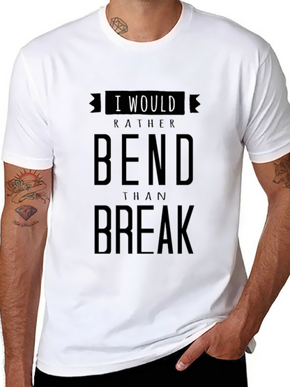 I Would Rather Bend Than Break Graphic T-Shirt