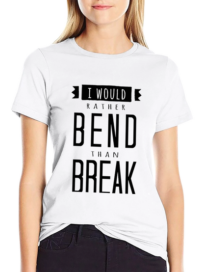 I Would Rather Bend Than Break Graphic T-Shirt