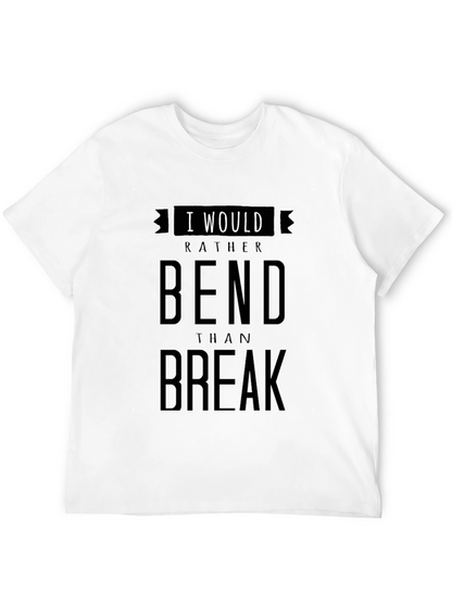 I Would Rather Bend Than Break Graphic T-Shirt