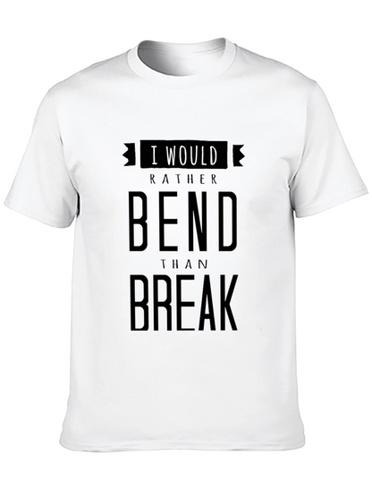 I Would Rather Bend Than Break Graphic T-Shirt