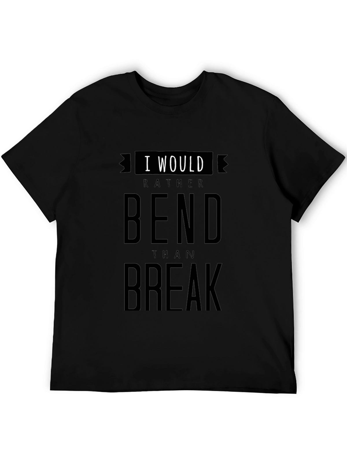 I Would Rather Bend Than Break Graphic T-Shirt