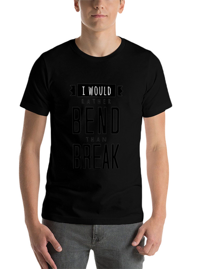 I Would Rather Bend Than Break Graphic T-Shirt