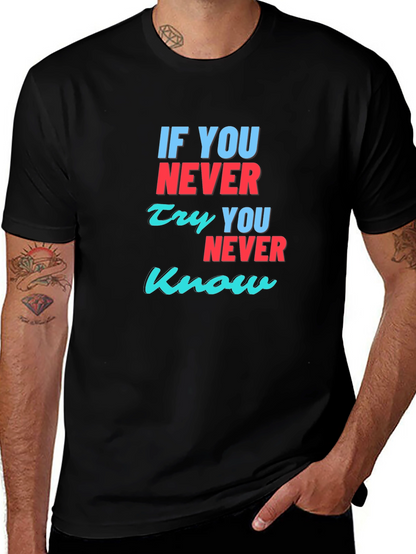 Inspirational T-Shirt: If You Never Try You Never Know