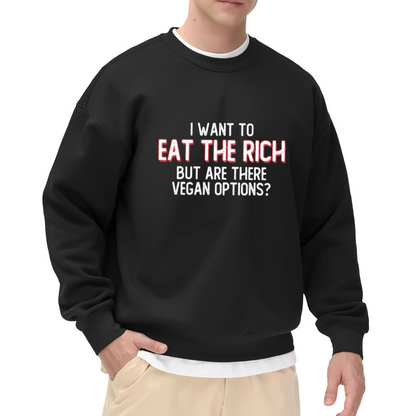 I Want To Eat The Rich But Are There Vegan Options Funny Crewneck Sweatshirt