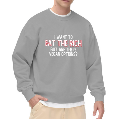 I Want To Eat The Rich But Are There Vegan Options Funny Crewneck Sweatshirt