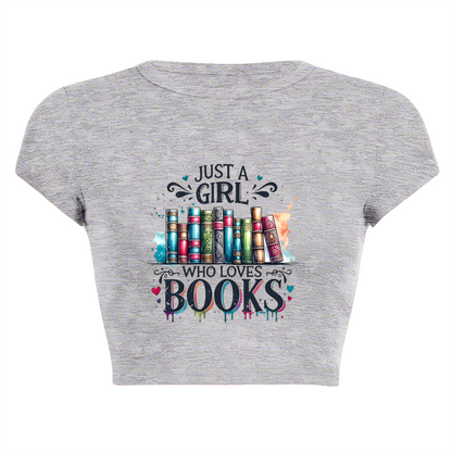 Just A Girl Who Loves Books Grey Crop Top ¨C Bookworm Bibliophile Gift Tee 17.