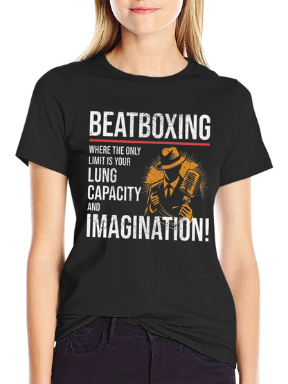 Beatboxing Lung Capacity Imagination Graphic Tee