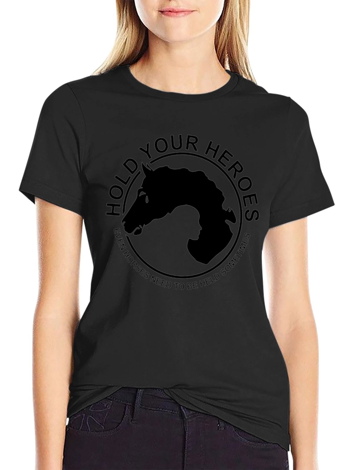 Hold Your Heroes T-Shirt - Horse Lovers Apparel