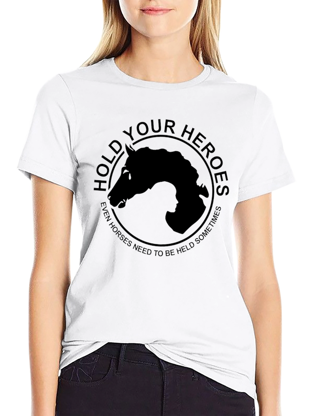 Hold Your Heroes T-Shirt - Horse Lovers Apparel