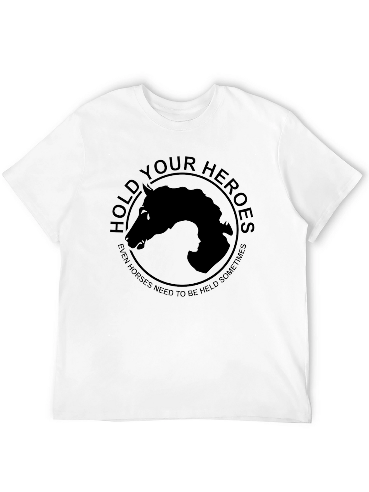 Hold Your Heroes T-Shirt - Horse Lovers Apparel