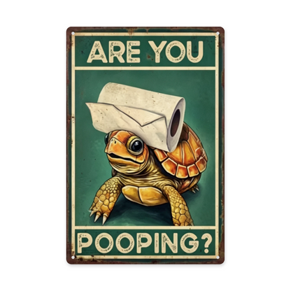 Hilarious Turtle Are You Pooping Bathroom Tin Sign