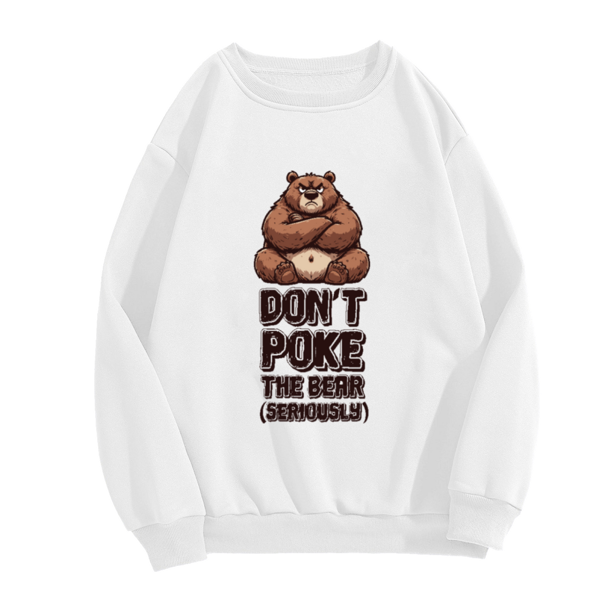 Don¡¯t Poke The Bear Seriously Funny Warning Graphic Crewneck Sweatshirt