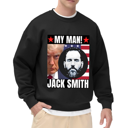 My Man Jack Smith Political Statement Graphic Crewneck Sweatshirt