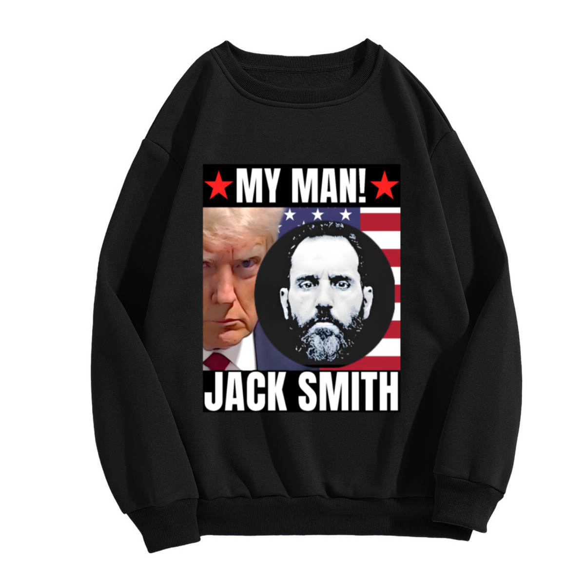 My Man Jack Smith Political Statement Graphic Crewneck Sweatshirt