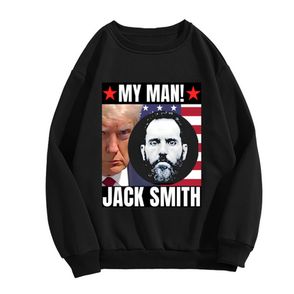 My Man Jack Smith Political Statement Graphic Crewneck Sweatshirt