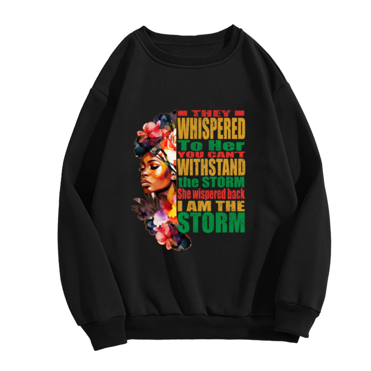 I Am The Storm Powerful African Woman Inspirational Crewneck Sweatshirt