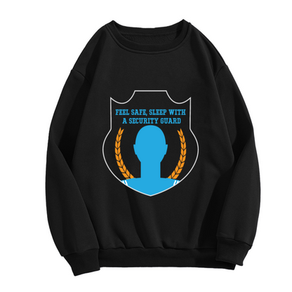 Feel Safe Sleep With A Security Guard Funny Badge Graphic Crew Neck Sweatshirt