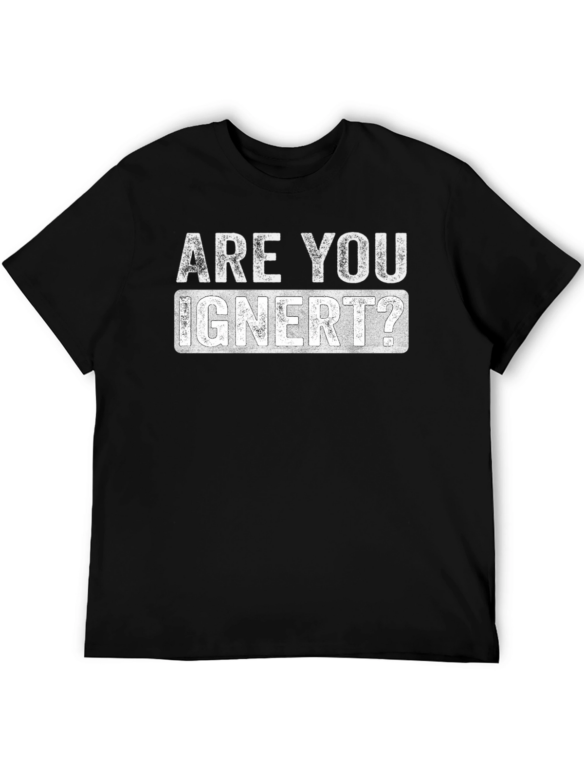 Are You Ignert? Graphic Novelty T-Shirt