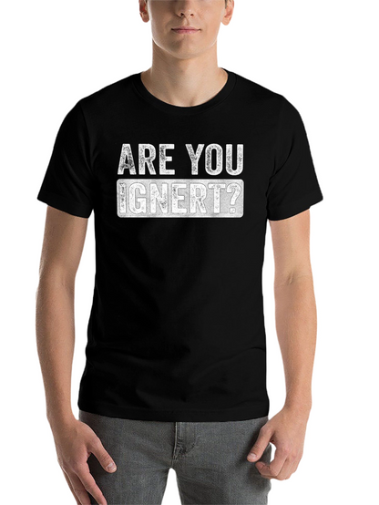 Are You Ignert? Graphic Novelty T-Shirt