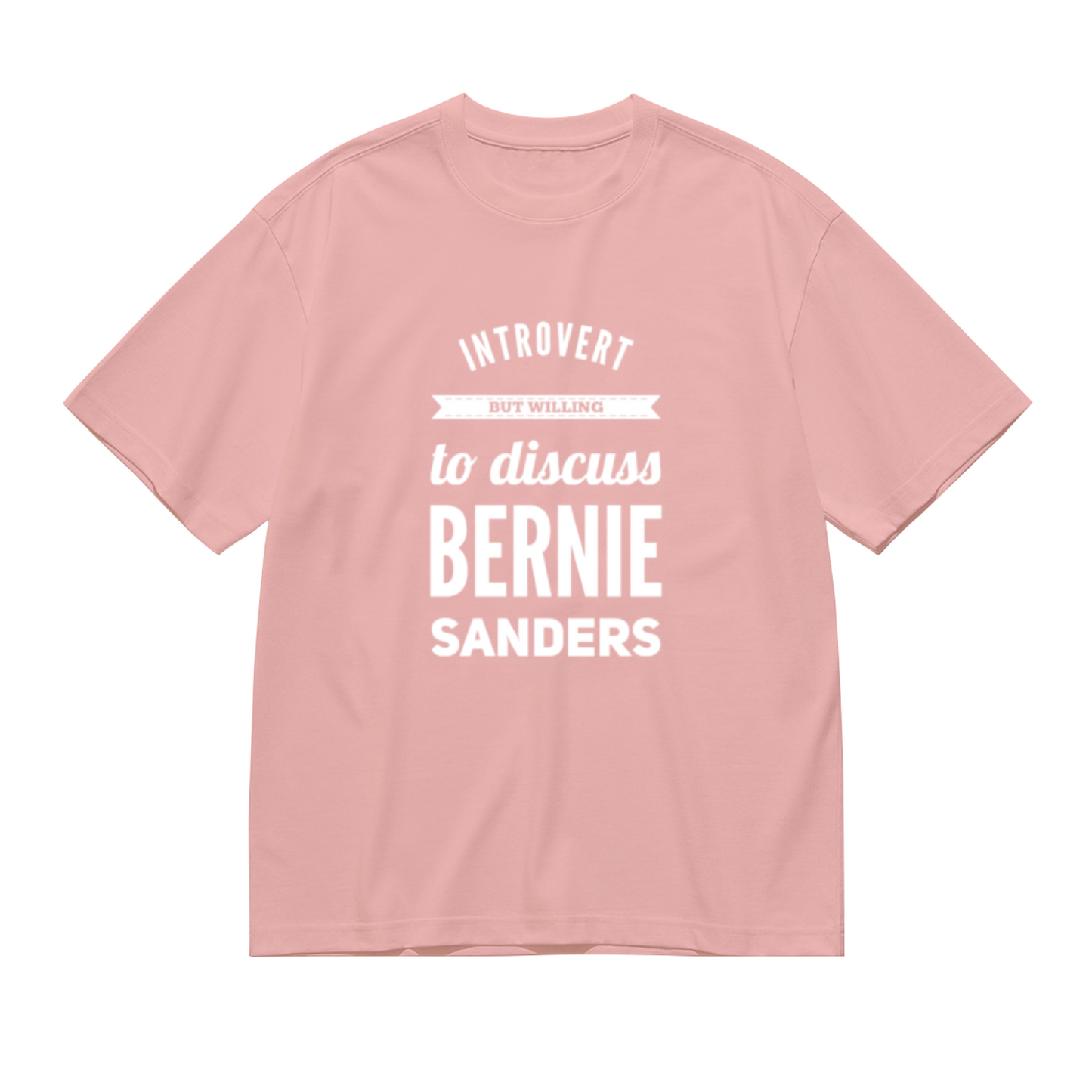Bernie Sanders Introvert Quote Pink T-Shirt, Intellectual Liberal Artistic Top