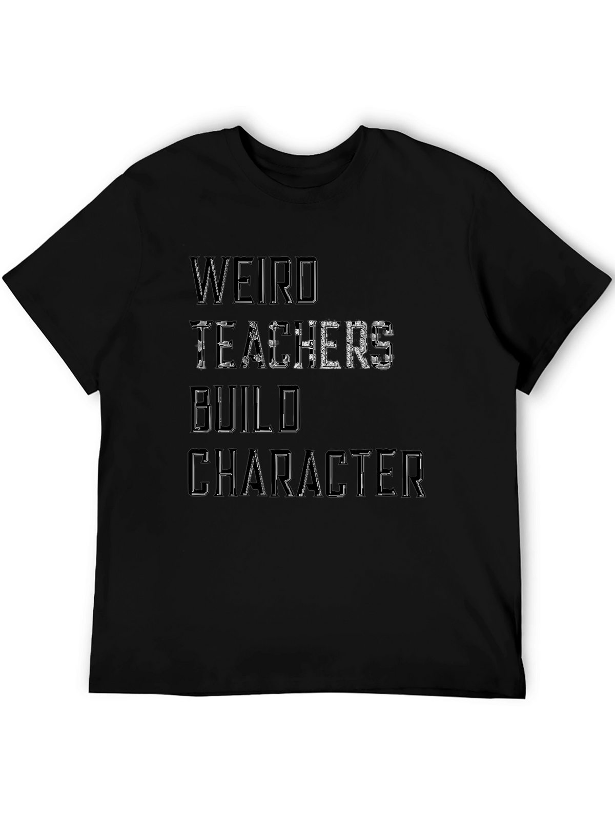 Weird Teachers Build Character T-Shirt