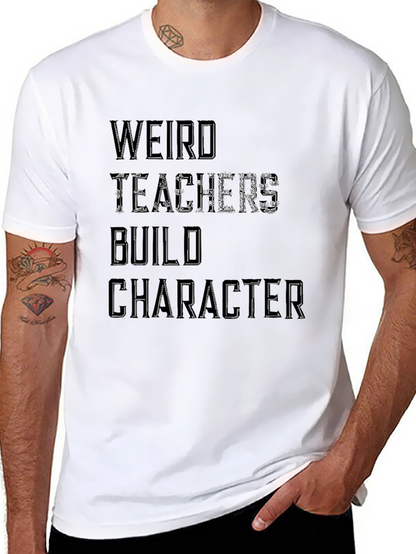 Weird Teachers Build Character T-Shirt