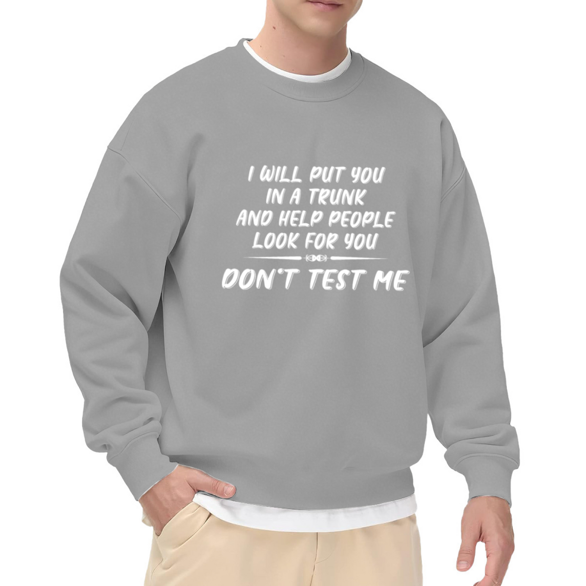 Don¡¯t Test Me Funny Warning Slogan Crewneck Sweatshirt